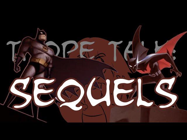 Trope Talk: Sequels