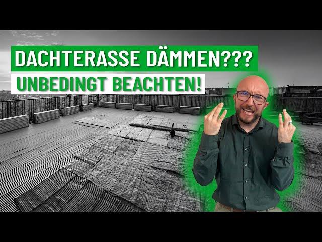 Dachterrasse dämmen, was sollte man nicht vergessen? | Energieberater klärt auf