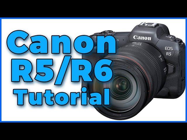 Canon R5 Tutorial & R6 Tutorial Training Overview - Free Users Guide