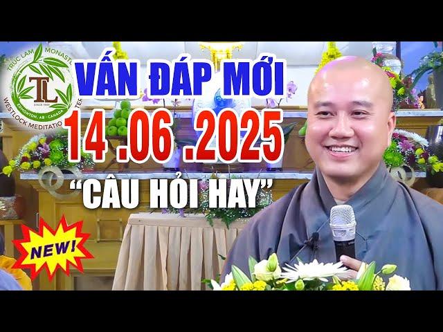 Vấn Đáp Mới, "Câu Hỏi QUÁ THÀNH THỰC" (Rất Hay) Ngày 14 .06  .2025_   Thầy Thích Pháp Hòa
