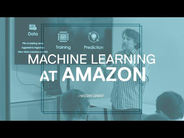 Machine Learning at Amazon | Hassan Sawaf | Masterclass