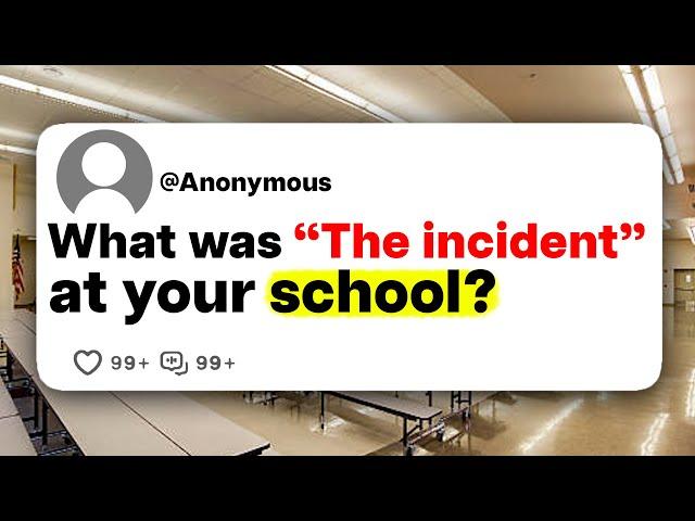 What was "The incident" at your school?