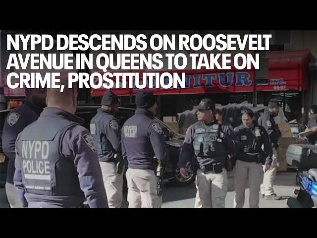 NYPD descends on Roosevelt Avenue in Queens to take on crime, prostitution