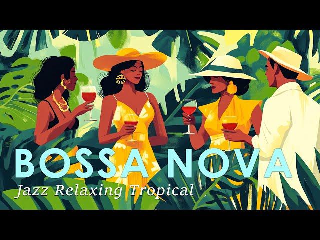 Tropical Bossa Nova Party ~ Brazilian Jazz Music for a Chill Out Day ~ Jazz Alchemy Quartet