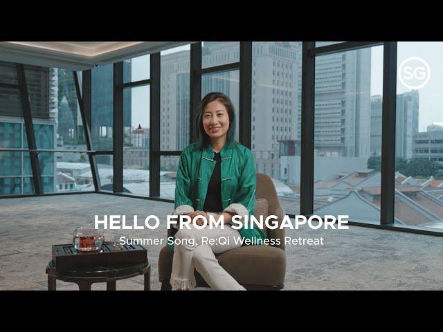 Hello from Singapore: Summer Song, Re:Qi Retreat