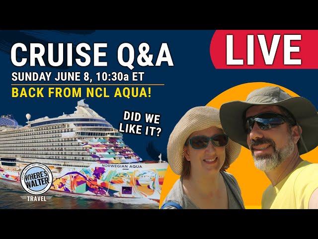 LIVE: Sunday Cruise Q&A | Back from NCL Aqua! | June 8, 10:30a ET