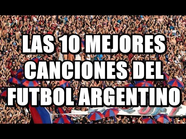 LAS 10 MEJORES CANCIONES DEL FÚTBOL ARGENTINO // Hinchadas Argentinas con los mejores temas!!!