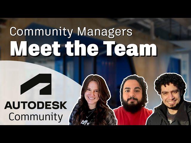 What is it like to work as a Community Manager at Autodesk? - Meet the Team​