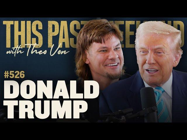 Donald Trump | This Past Weekend w/ Theo Von #526