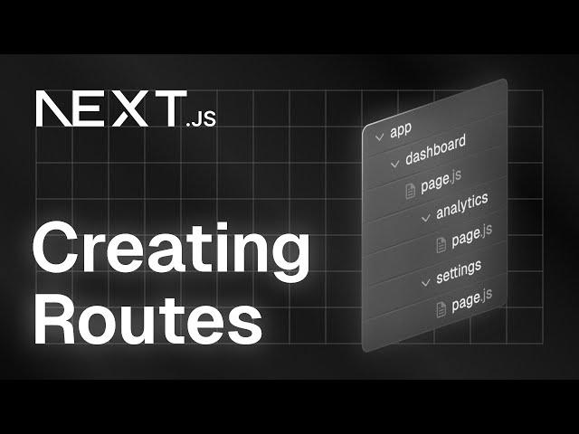 Next.js Explained: Creating Routes