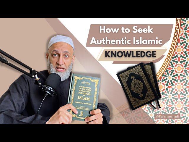 How to Seek Authentic Islamic Knowledge | Faris Al Hammadi