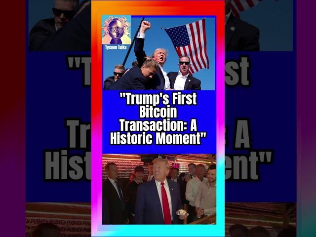 #Trump's #First #Bitcoin #Transaction  #A #Historic #Moment