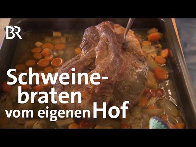 Alles vom eigenen Hof: Schweinsbraten mit Gemüse | Zwischen Spessart und Karwendel | BR