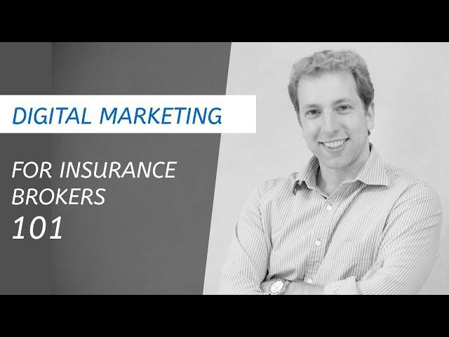 Digital Marketing For Insurance Brokers 101: The Fundamentals you need to know to start