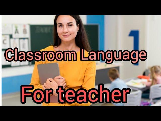 Classroom Language for teacher.