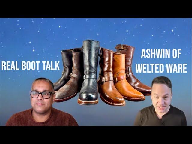 REAL BOOT TALK with Ashwin of WELTED WARE