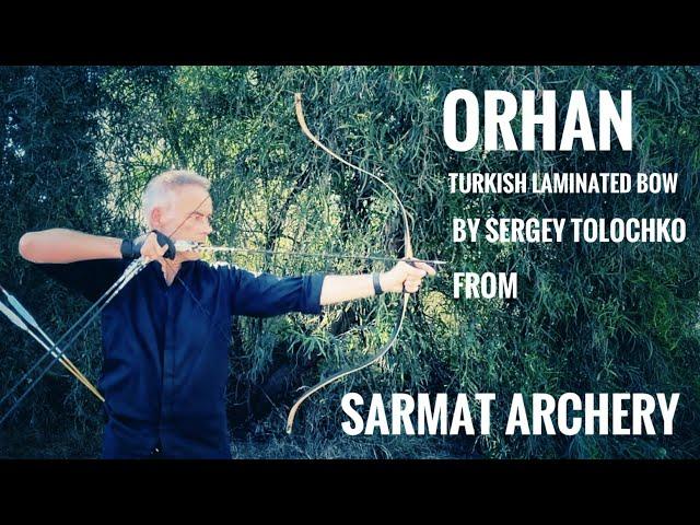 Orhan - Turkish laminated Bow by Sergey Tolochko, from Sarmat Archery - Review