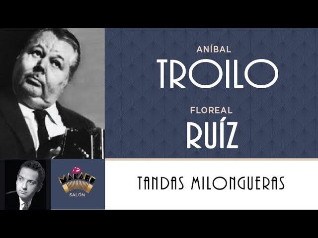 58 / TANDAS MILONGUERAS del Marabú/ ANÍBAL TROILO - FLOREAL RUÍZ