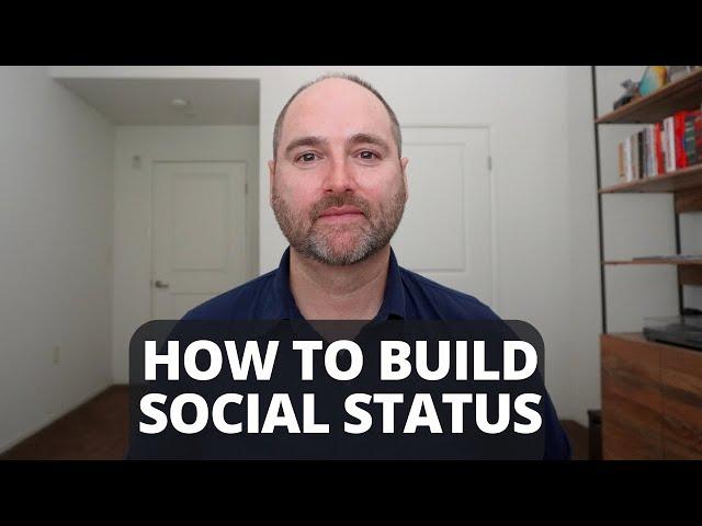 How To Raise Your Social Status // Build Internal Status