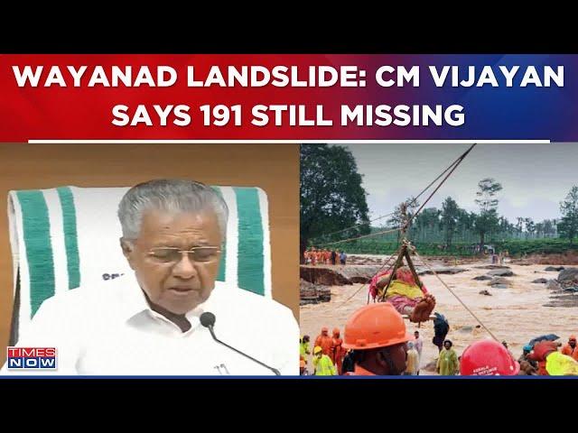 Kerala CM Pinarayi Vijayan On Wayanad Landslide: '144 Bodies Recovered, 191 Still Missing' | WATCH