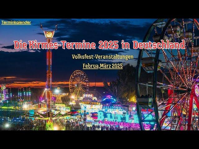 Die Kirmes-Termine(Februar,März 2025)in DeutschlandVolksfest-Veranstaltungen Terminkalender 2025