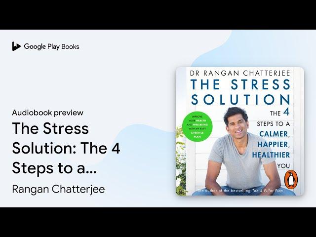 The Stress Solution: The 4 Steps to a Calmer,… by Rangan Chatterjee · Audiobook preview