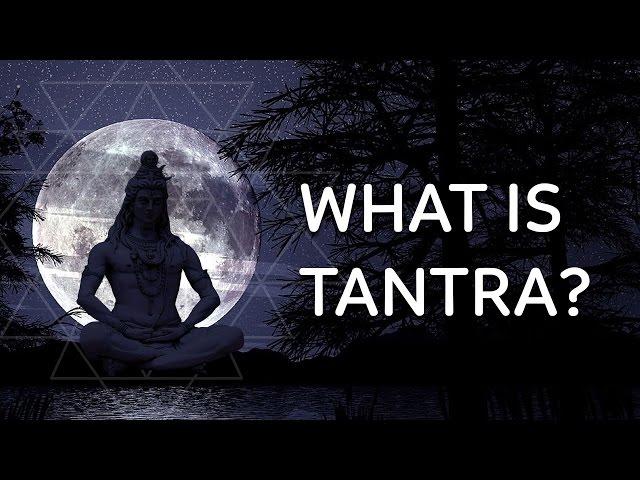 Tantra Explanation - What is Tantra?