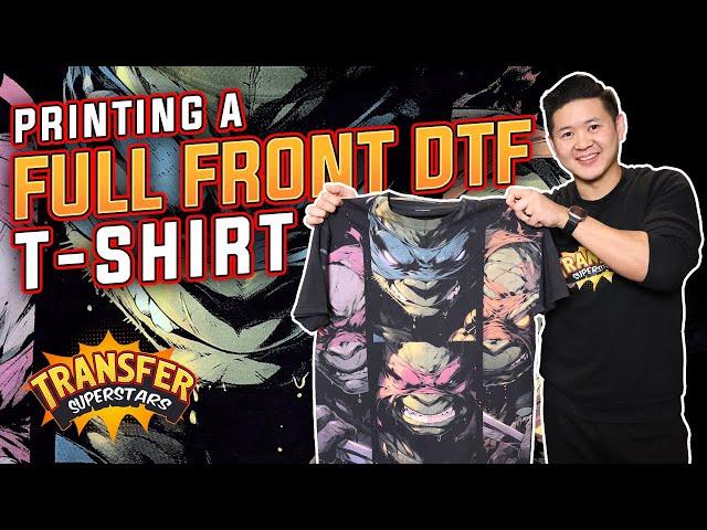 Printing a FULL FRONT DTF T Shirt Print