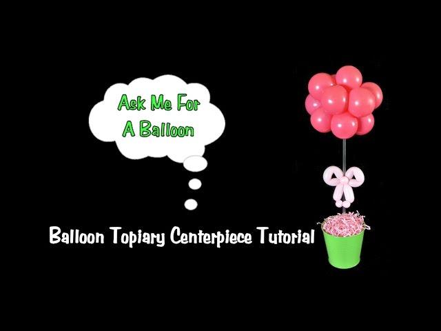 Topiary Balloon Centerpiece Decoration Tutorial