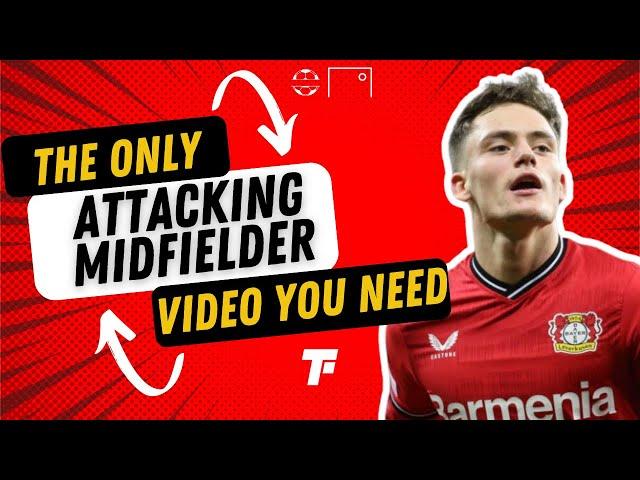 THE ONLY ATTACKING MIDFIELDER VIDEO YOU NEED! How to Play as an Attacking Midfielder| Footy Tactics