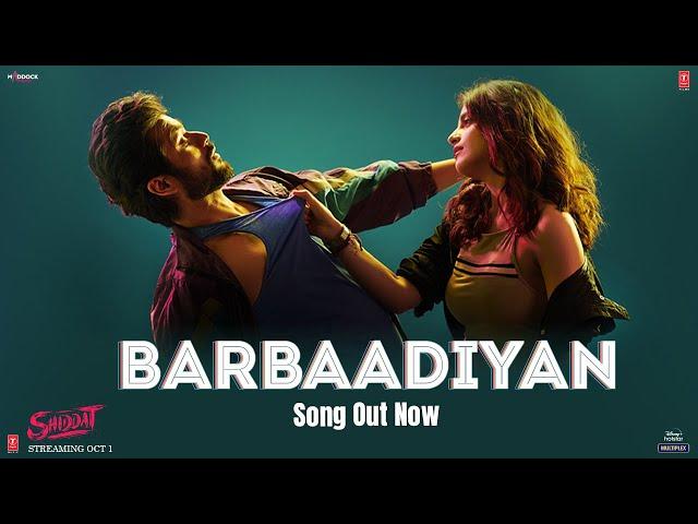 Barbaadiyan (Video) | Shiddat | Sunny K, Radhika M |Sachet T,Nikhita G, Madhubanti B |Sachin -Jigar