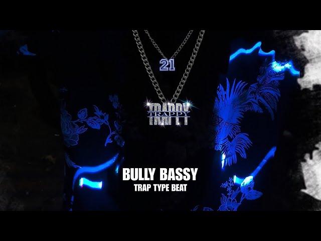 21TRAPPY - " BULLY BASSY " TRAP TYPE BEAT 2025