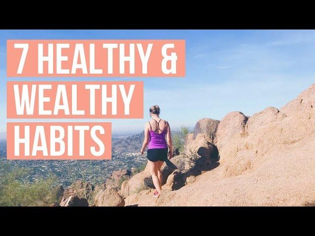 7 HEALTHY & WEALTHY HABITS | Daily Habits for a Healthy & Wealthy Life