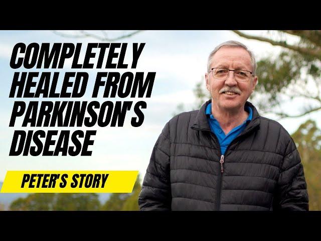 Parkinson's Disease completely healed - Peter Scarborough's Story