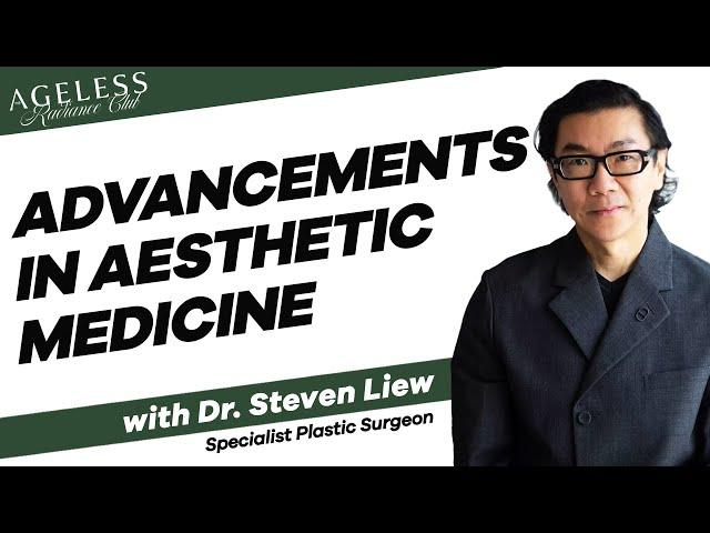 Advancements in Aesthetic Medicine with Dr. Steven Liew