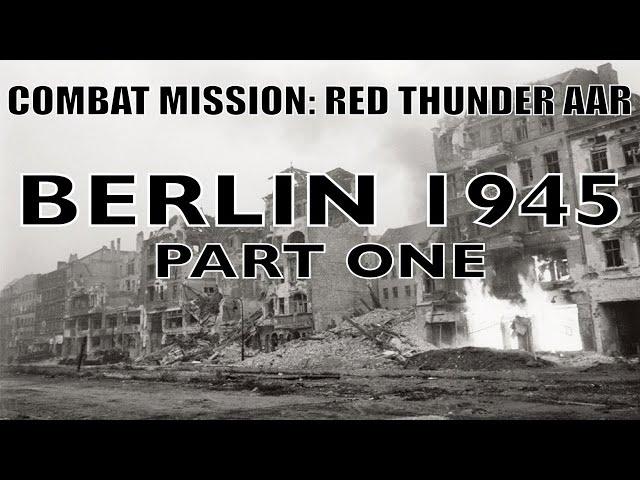 Combat Mission: Red Thunder AAR - BERLIN Part 1