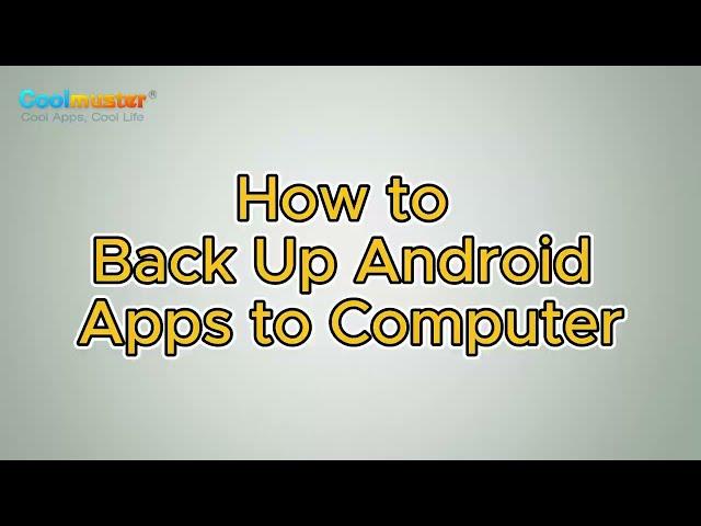 How to Back Up Android Apps on Computer with Coolmuster Android Assistant