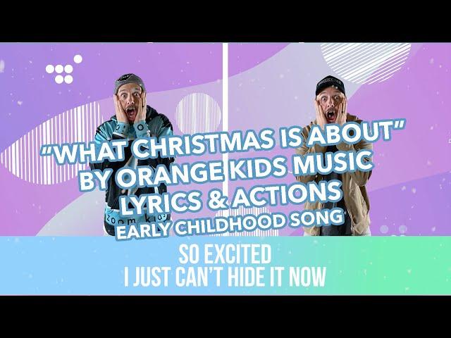 What Christmas Is About by Orange - Lyrics & Actions (Early Childhood Song)
