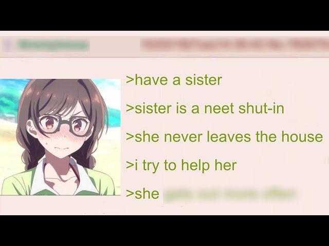 Anon supports his Neet shut-in Sister | 4Chan Greentext Stories