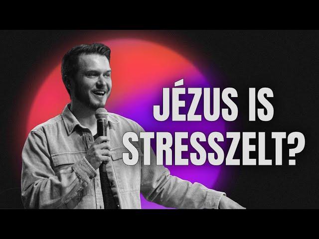 Jézus is stresszelt? Megbírkózás a ránk nehezedő nyomással