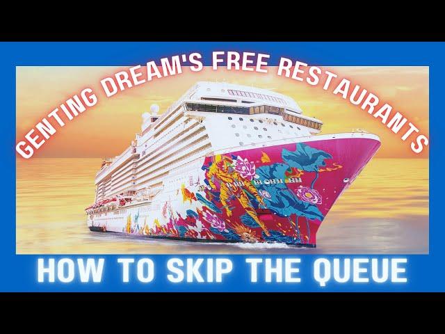 Genting Dream's FREE restaurants HOW TO skip the queue! 云顶梦号的免费餐厅如何免排队！