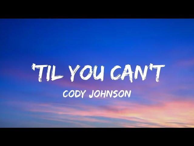 Cody Johnson - 'Til You Can't (Lyrics)