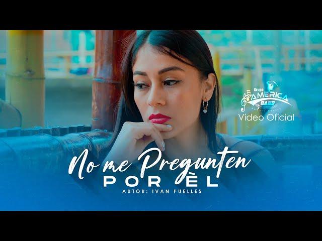 No me pregunten por él - América Band (Video Oficial)