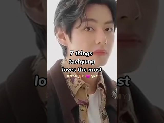 7 Things Taegyung loves the most | dont forget to subscribe #kpop #bts #shorts #v #taehyung #viral