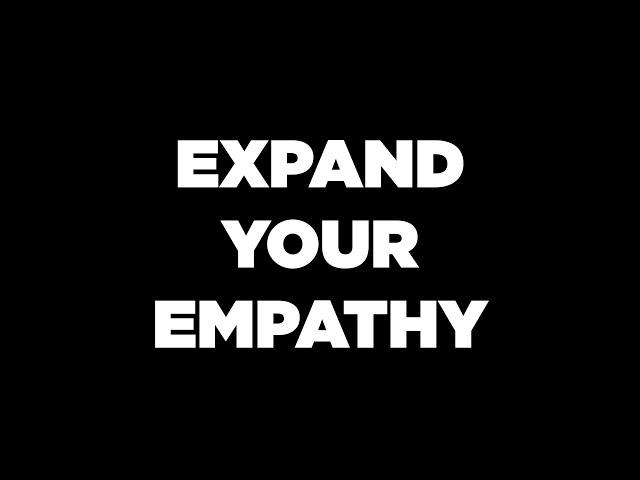 EXPAND YOUR EMPATHY – Learning the ability to understand others' feelings