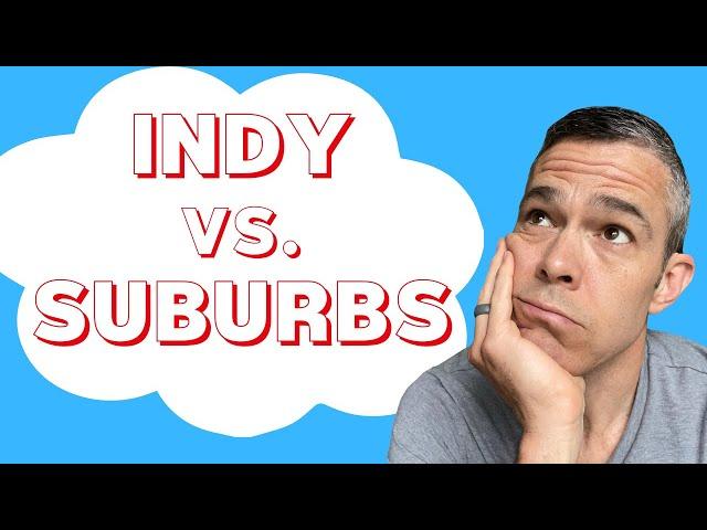 Living In Indianapolis vs Suburbs Pros And Cons | This will help you decide!