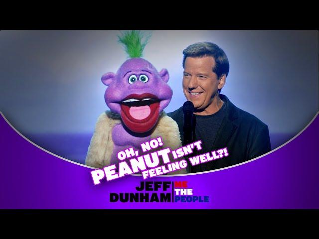 Oh, no! Peanut isn’t feeling well?! | Me The People | JEFF DUNHAM