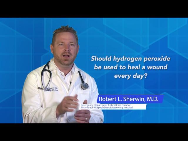 Should Hydrogen Peroxide be Used to Heal a Wound? Dr. Robert Sherwin Answers this Medical Myth