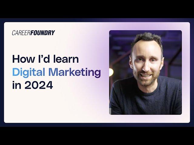 How I'd Learn Digital Marketing in 2024 (If I Had to Start Over)