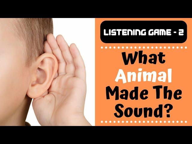 Listening Game 2 - Guess The Animal Sound | Animal Sounds for Children